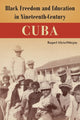 Book cover of: Black Freedom and Education in Nineteenth-Century Cuba. By: Raquel Alicia Otheguy
