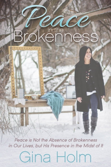 Book cover of: Peace in the Brokenness. By: Gina Holm