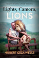 Book cover of: Lights, Camera, Lions. By: Hubert Geza Wells