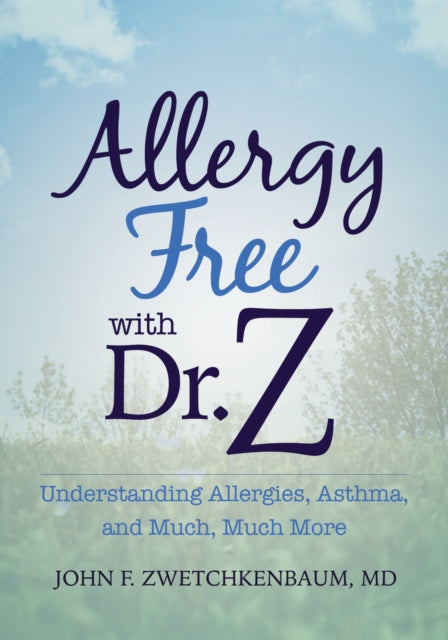 Book cover of: Allergy Free with Dr. Z. By: John F. Zwetchkenbaum