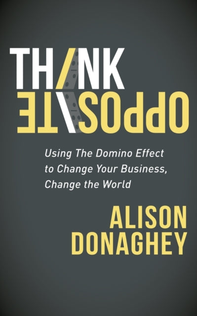 Book cover of: Think Opposite. By: Alison Donaghey