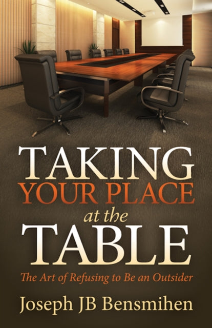 Book cover of: Taking Your Place at the Table. By: Joseph Jb Bensmihen