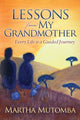 Book cover of: Lessons From My Grandmother: Every Life is a Guided Journey. By: Martha Mutomba