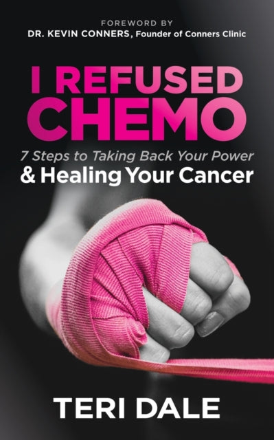 Book cover of: I Refused Chemo. By: Teri Dale