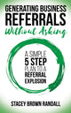 Book cover of: Generating Business Referrals Without Asking. By: Stacey Brown Randall