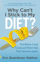 Book cover of: Why Can't I Stick to My Diet?. By: Erin Boardman Wathen
