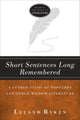 Book cover of: Short Sentences Long Remembered – A Guided Study of Proverbs and Other Wisdom Literature. By: Leland Ryken