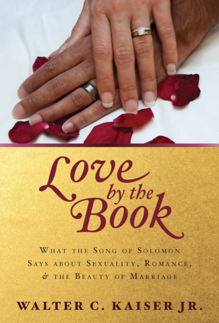 Book cover of: What the Song of Solomon Says about Sexuality, Rom ance, and the Beauty of Marriage. By: Walter C. Kasier Jr.