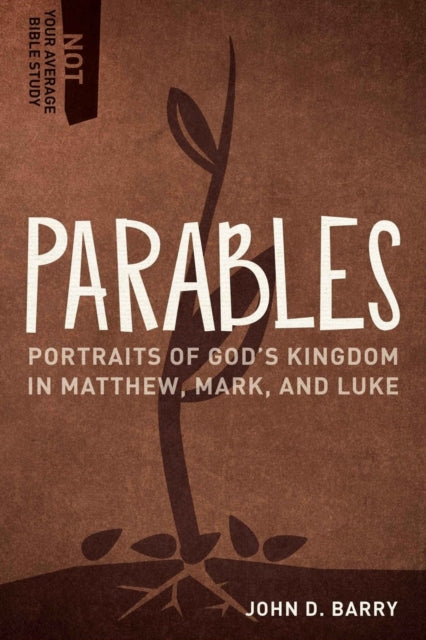 Book cover of: Parables – Portraits of God`s Kingdom in Matthew, Mark, and Luke. By: John D. Barry