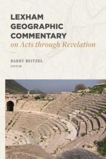 Book cover of: Lexham Geographic Commentary on Acts through Revel ation. By: Barry J. Beitzel