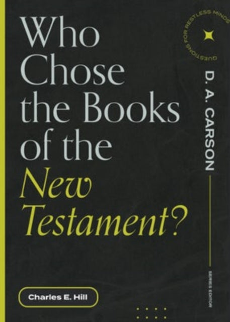 Book cover of: Who Chose the Books of the New Testament?. By: Charles E. Hill