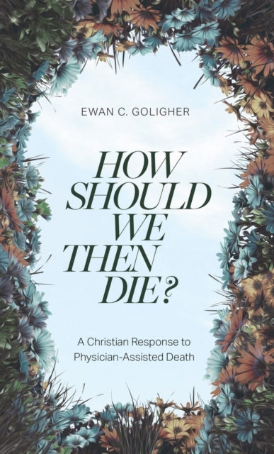 Book cover of: How Should We Then Die?