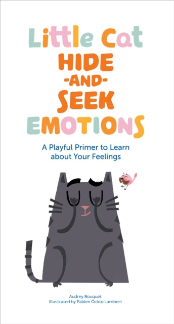 Book cover of: Little Cat Hide-and-Seek Emotions. By: Audrey Bouquet