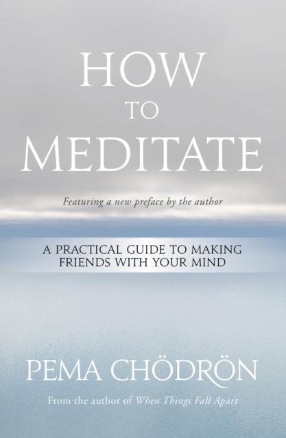 Book cover of: How to Meditate. By: Pema Chödrön