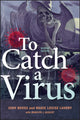 Book cover of: To Catch A Virus. By: John Booss