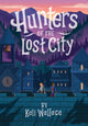 Book cover of: Hunters of the Lost City. By: Kali Wallace
