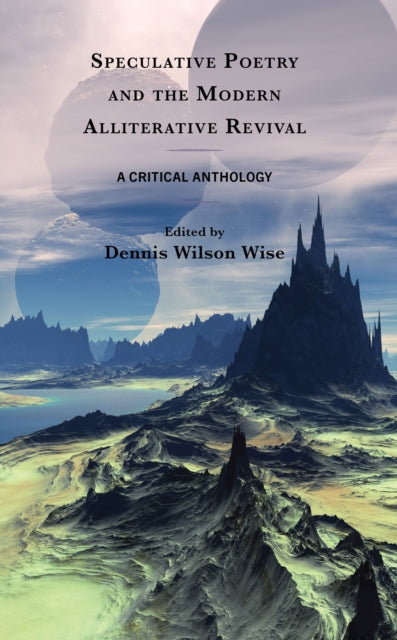 Book cover of: Speculative Poetry and the Modern Alliterative Revival. By: Dennis Wilson Wise