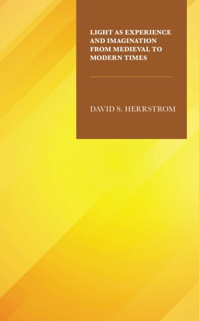 Book cover of: Light as Experience and Imagination from Medieval to Modern Times. By: David S. Herrstrom