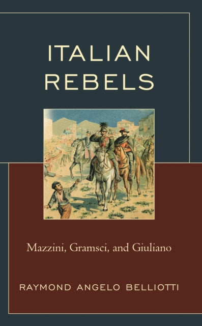 Book cover of: Italian Rebels. By: Raymond Angelo Belliotti