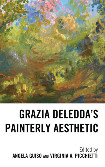 Book cover of: Grazia Deledda's Painterly Aesthetic