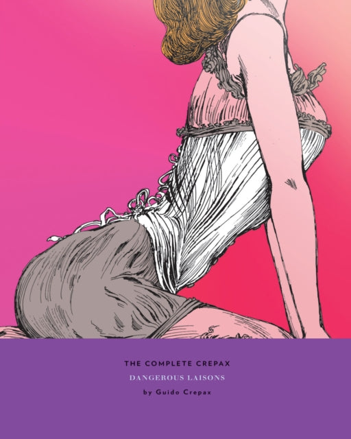 Book cover of: Complete Crepax: Dangerous Liasons. By: Guido Crepax