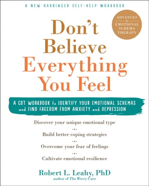 Book cover of: Don't Believe Everything You Feel. By: Robert L. Leahy PhD
