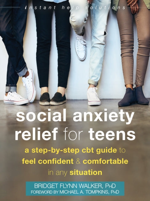 Book cover of: Social Anxiety Relief for Teens. By: Bridget Flynn Walker PhD
