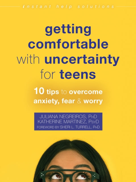 Book cover of: Getting Comfortable with Uncertainty for Teens. By: Juliana Negreiros