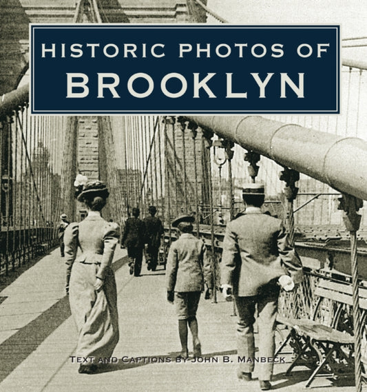 Book cover of: Historic Photos of Brooklyn. By: John B. Manbeck