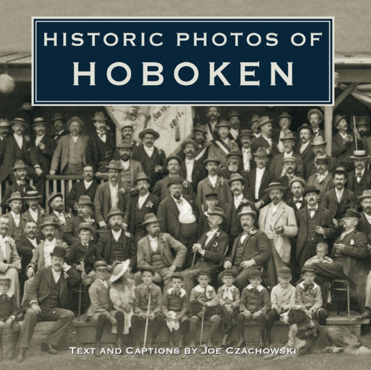 Book cover of: Historic Photos of Hoboken. By: Joe Czachowski