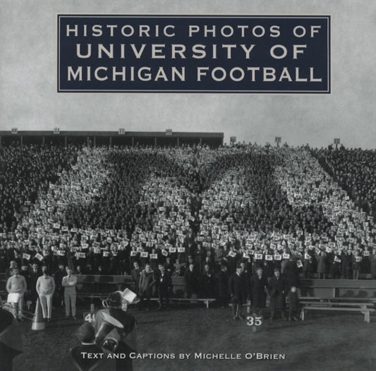 Book cover of: Historic Photos of University of Michigan Football. By: Michelle O'Brien