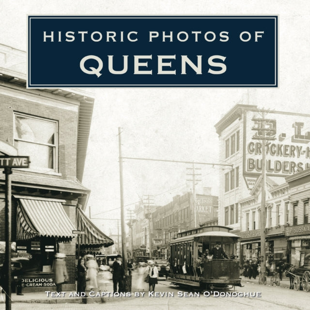 Book cover of: Historic Photos of Queens. By: Kevin Sean O'Donoghue