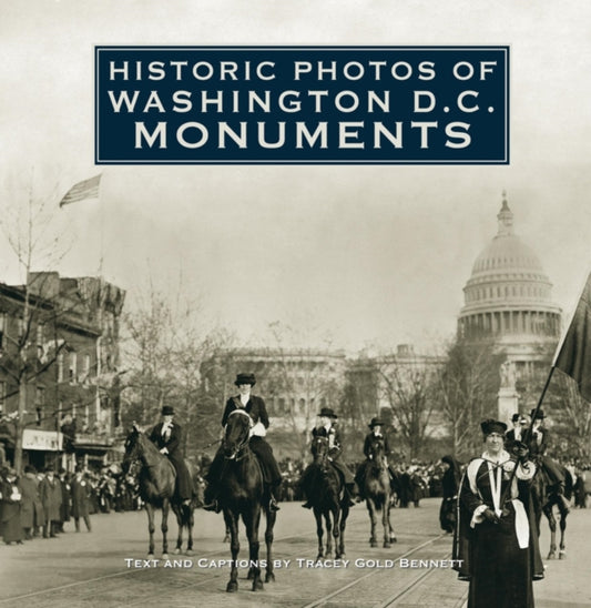Book cover of: Historic Photos of Washington D.C. Monuments. By: Tracey Gold Bennett