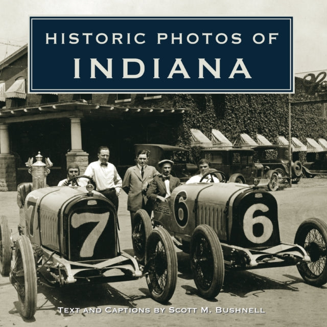 Book cover of: Historic Photos of Indiana. By: Scott M. Bushnell