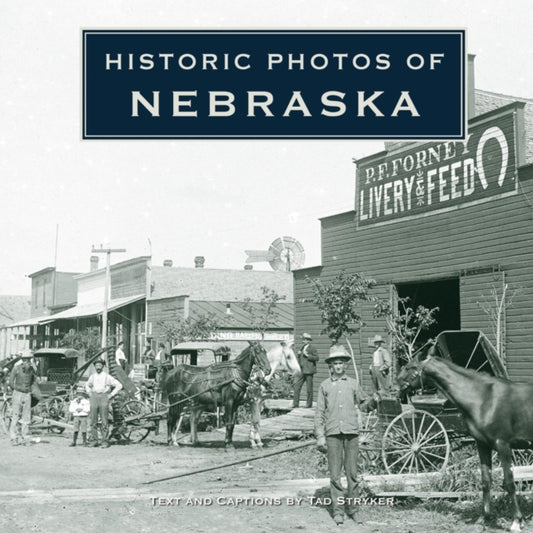 Book cover of: Historic Photos of Nebraska. By: Tad Stryker