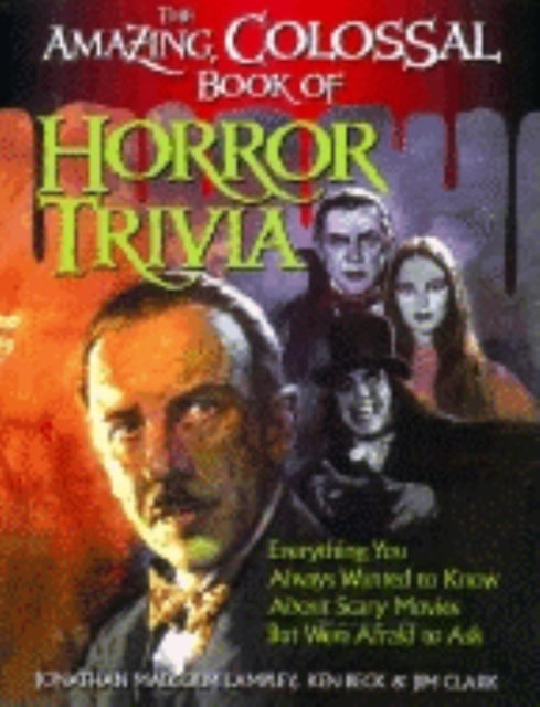 Book cover of: Amazing, Colossal Book of Horror Trivia. By: Jonathan Malcolm Lampley