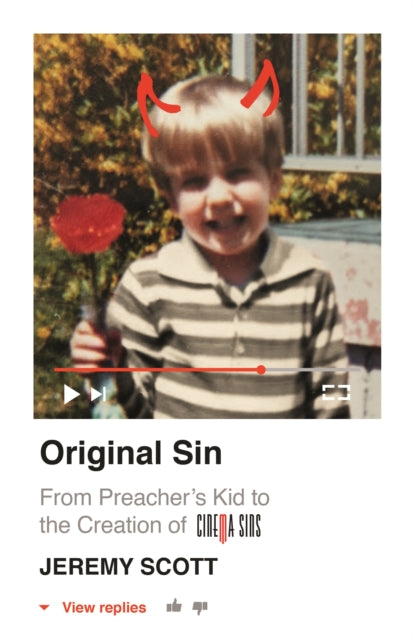 Book cover of: Original Sin:  From Preacher's Kid to the Creation of CinemaSins (and 3.5 billion+ views). By: Jeremy Scott