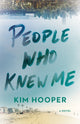 Book cover of: People Who Knew Me. By: Kim Hooper