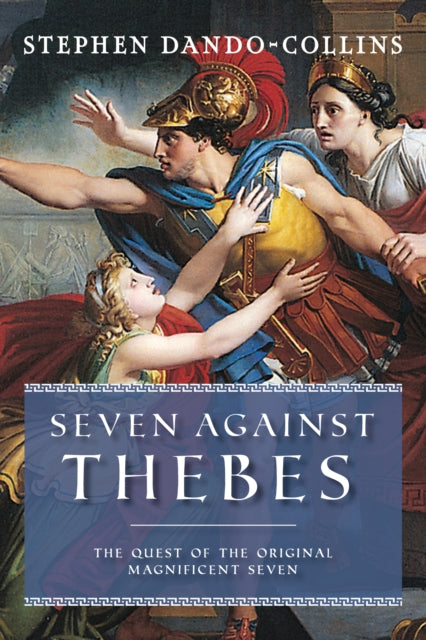 Book cover of: Seven Against Thebes. By: Stephen Dando-Collins