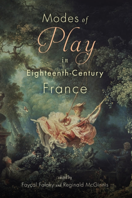 Book cover of: Modes of Play in Eighteenth-Century France. By: Fayçal Falaky