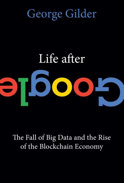 Book cover of: Life After Google. By: George Gilder
