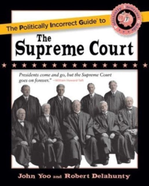 Book cover of: Politically Incorrect Guide to the Supreme Court. By: John Yoo