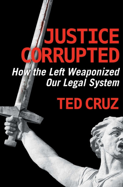 Book cover of: Justice Corrupted. By: Ted Cruz