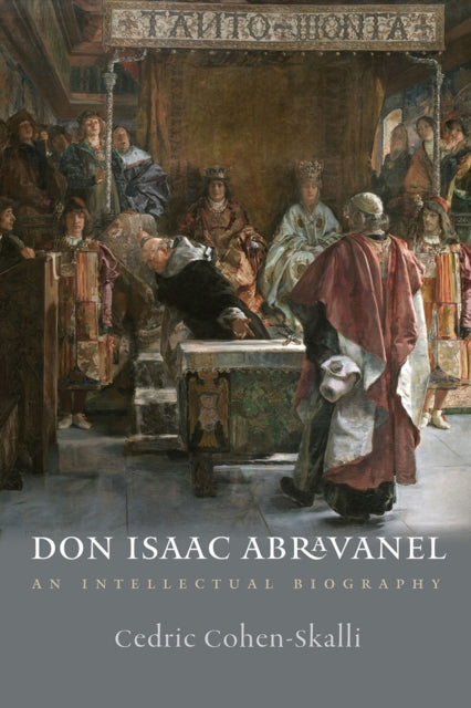 Book cover of: Don Isaac Abravanel – An Intellectual Biography. By: Cedric Cohen-Skalli