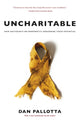 Book cover of: Uncharitable – How Restraints on Nonprofits Undermine Their Potential. By: Dan Pallotta