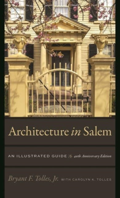 Book cover of: Architecture in Salem – An Illustrated Guide. By: Jr Tolles