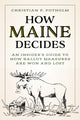Book cover of: How Maine Decides. By: Christian P. Potholm II