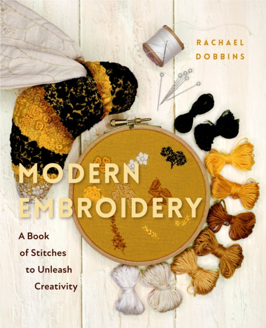 Modern Embroidery, A Book of Stitches to Unleash Creativity (Needlework Guide, Craft Gift, Embroider Flowers) 9781684810093 Rachael Dobbins