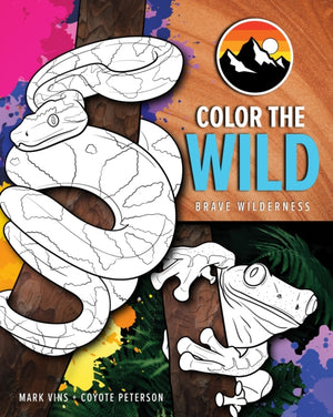 Color the Wild, Brave Wilderness Coloring Pages (Coyote Peterson Animal Coloring Book) (Ages 6-10)