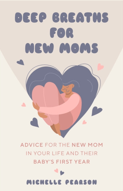 Book cover of: Deep Breaths for New Moms. By: Michelle Pearson